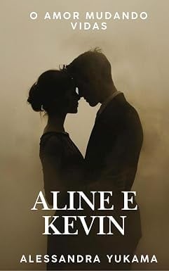 Aline e Kevin: O Amor Mudando Vidas - capa